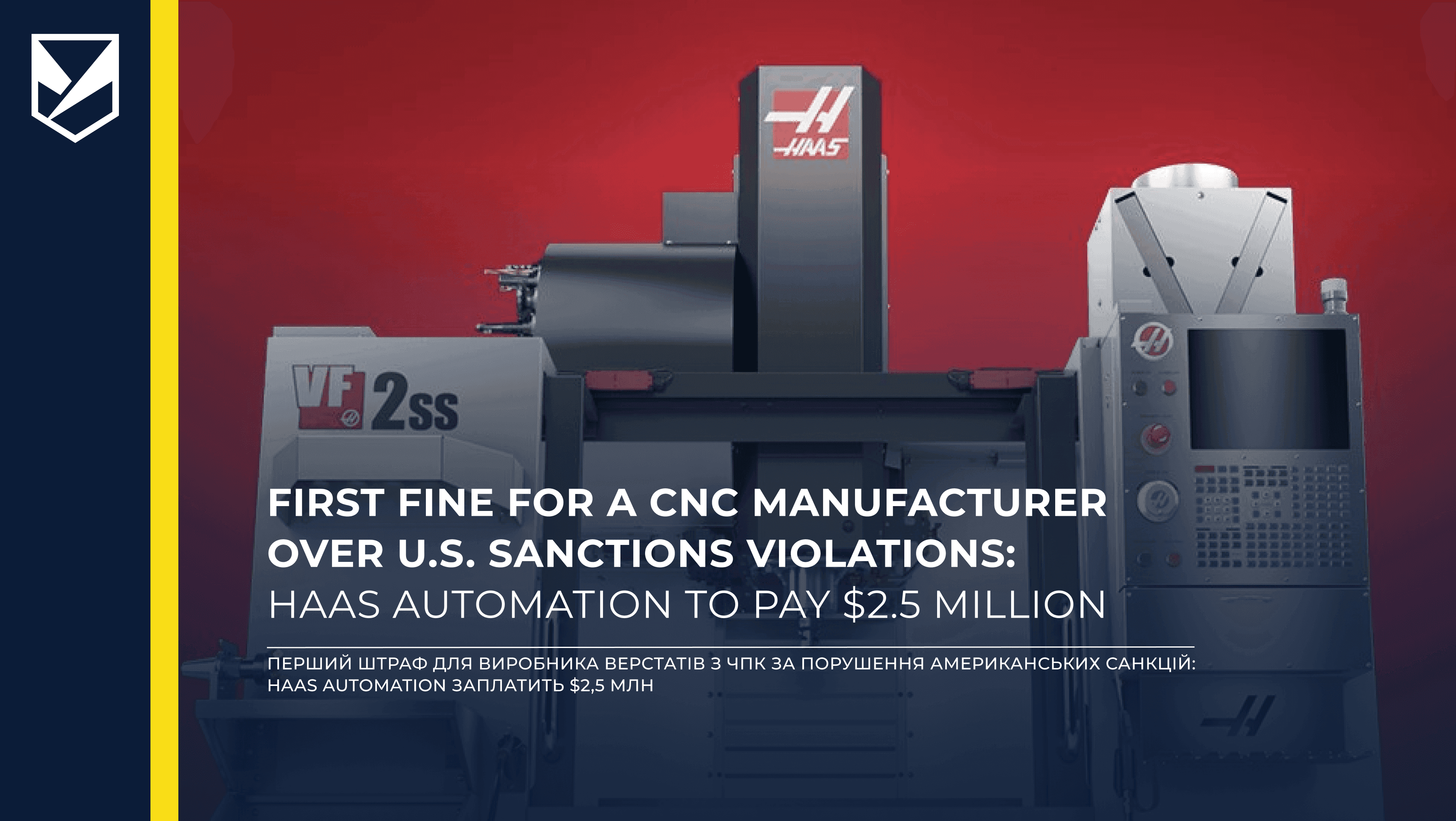 First Fine for a CNC Manufacturer Over U.S. Sanctions Violations: Haas Automation to Pay $2.5 Million