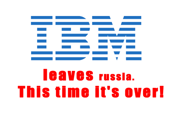 IBM leaves russia. This time it's over