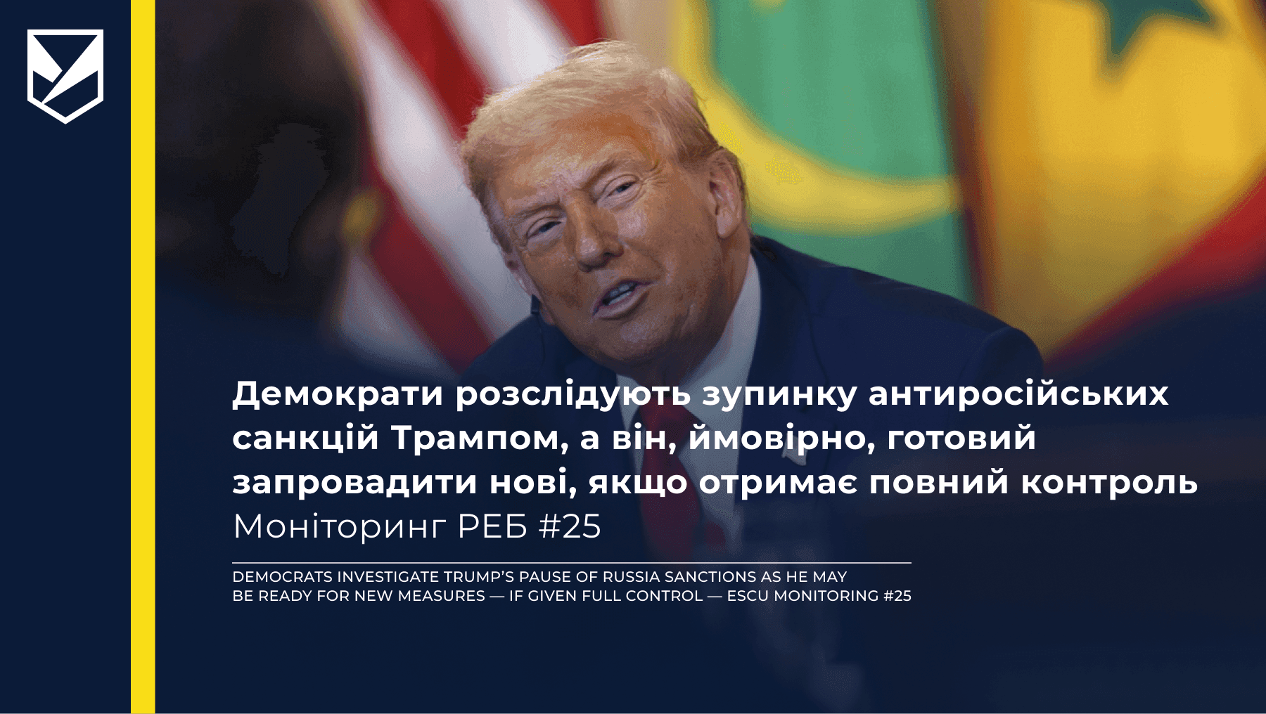 Democrats Investigate Trump’s Pause of Russia Sanctions as He May Be Ready for New Measures — If Given Full Control — ESCU Monitoring #25